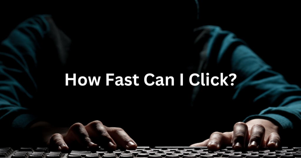 how fast can i click